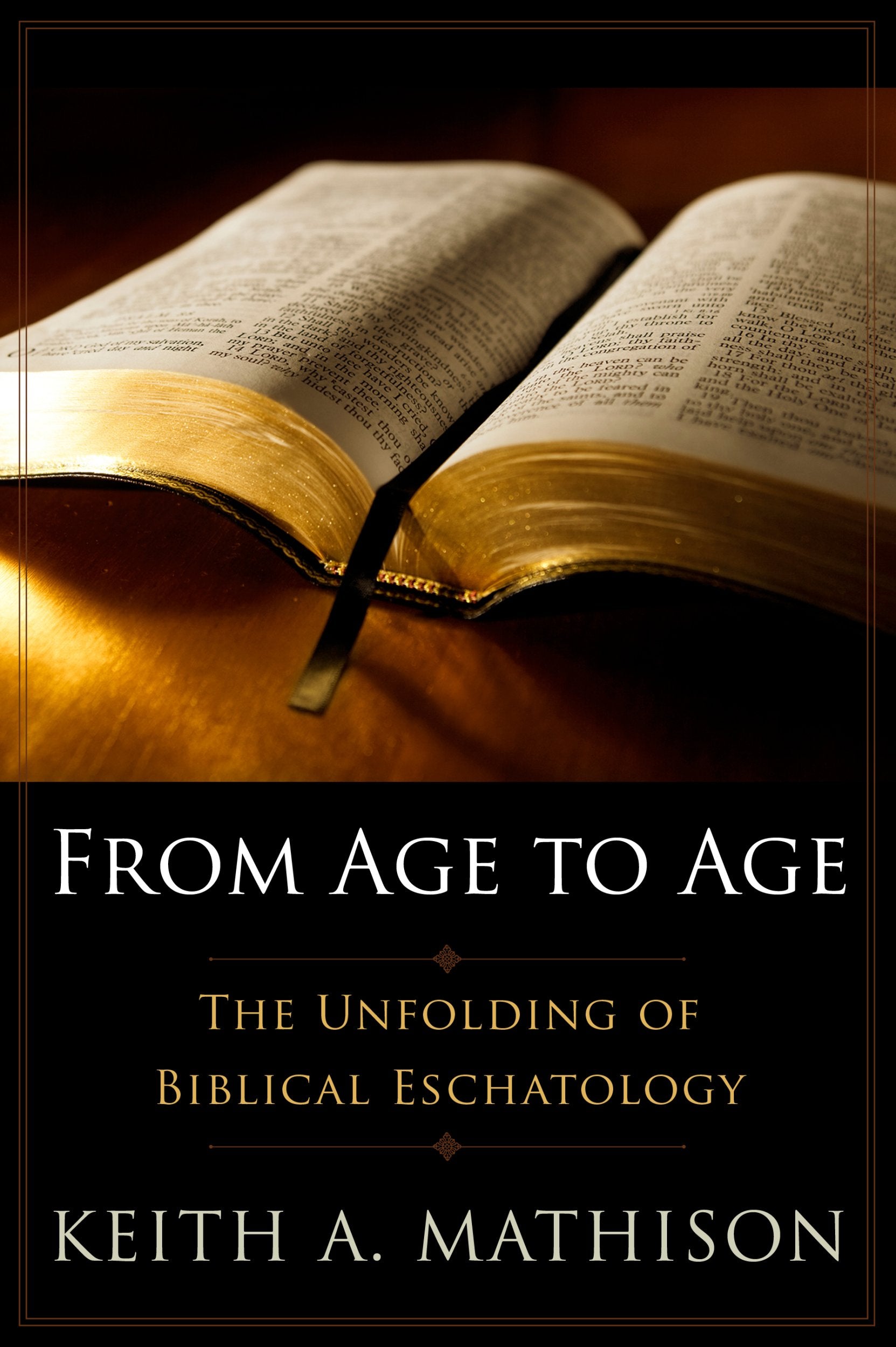 From Age to Age: The Unfolding of Biblical Eschatology,Used