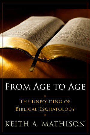 From Age to Age: The Unfolding of Biblical Eschatology,Used
