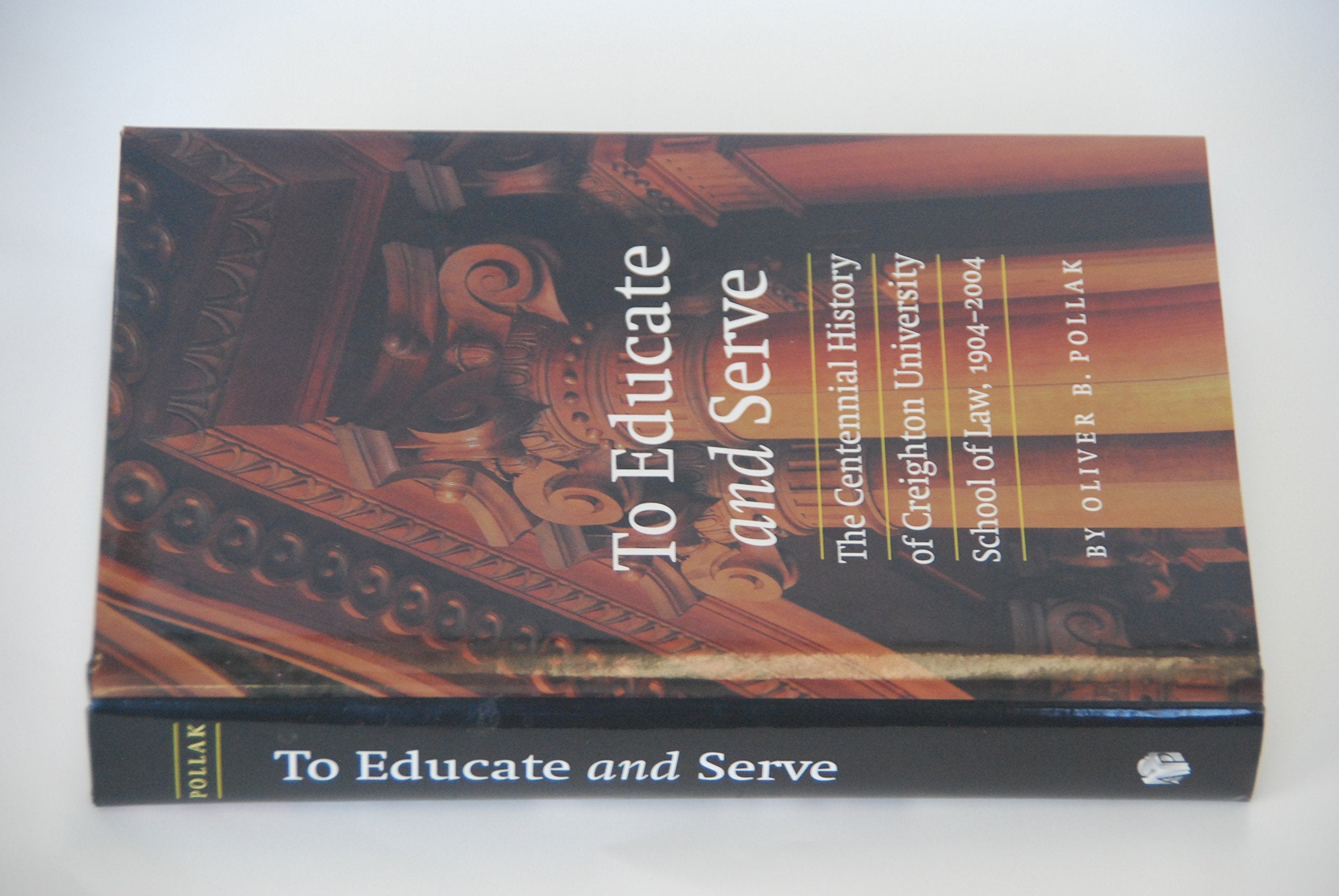To Educate and Serve: The Centennial History of Creighton University School of Law, 19042004,Used