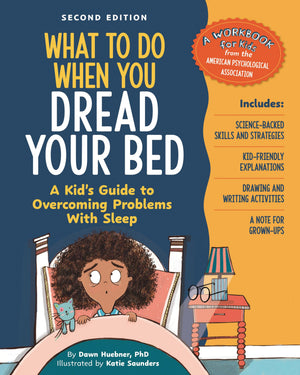 What To Do When You Dread Your Bed, 2Nd Edition: A KidS Guide To Overcoming Problems With Sleep (WhatToDo Guides For Kids)