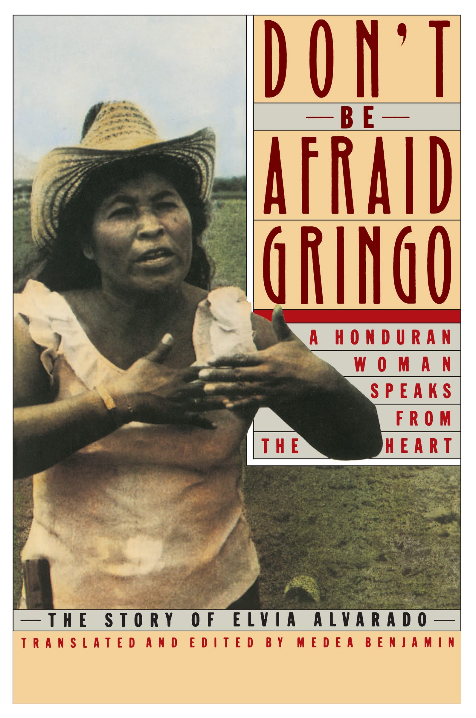 Don'T Be Afraid, Gringo: A Honduran Woman Speaks From The Heart: The Story Of Elvia Alvarado