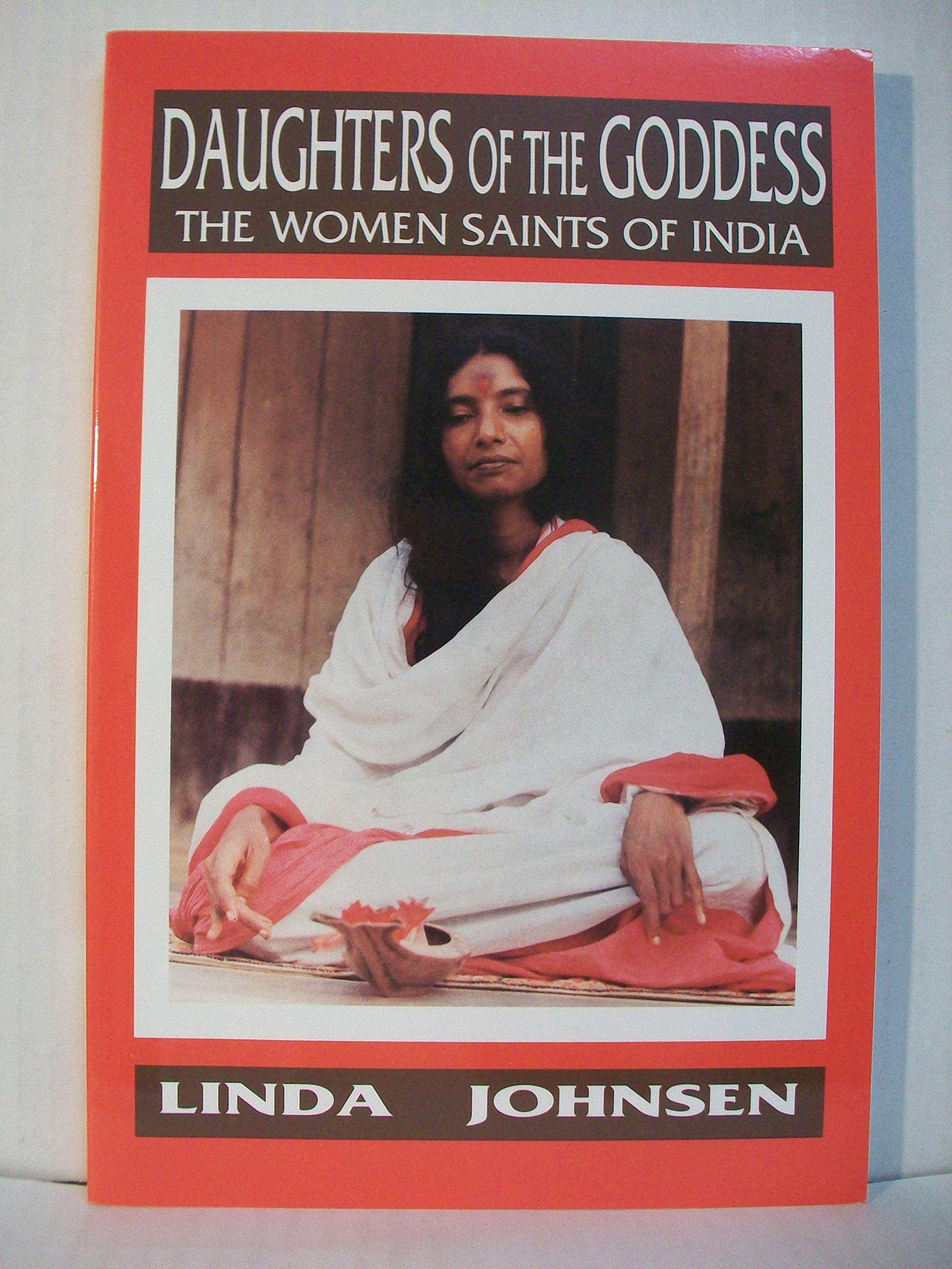 Daughters Of The Goddess: The Women Saints Of India