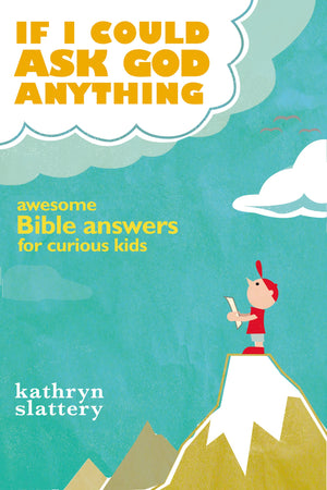 If I Could Ask God Anything: Awesome Bible Answers for Curious Kids,New