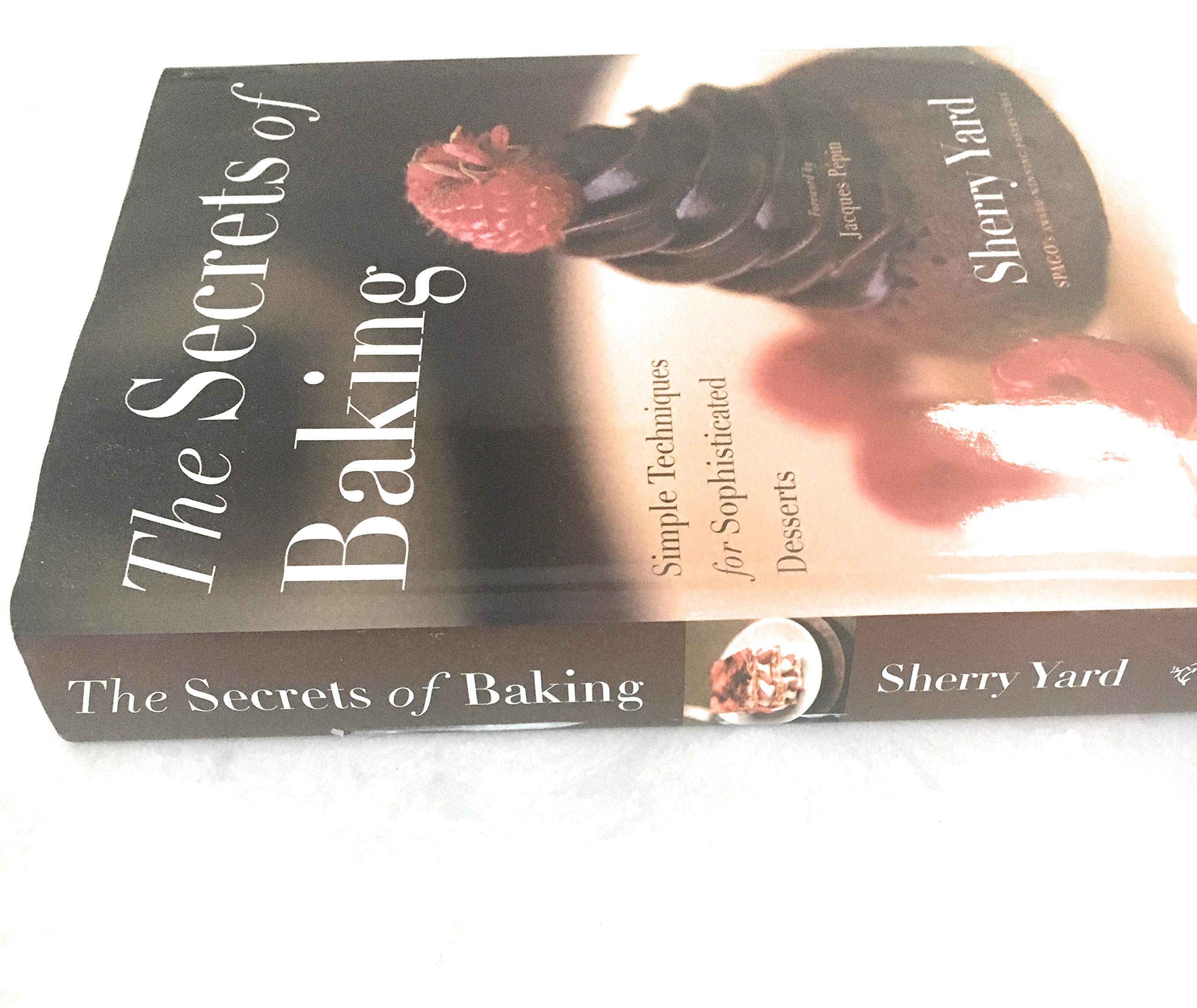The Secrets Of Baking: Simple Techniques For Sophisticated Desserts,Used