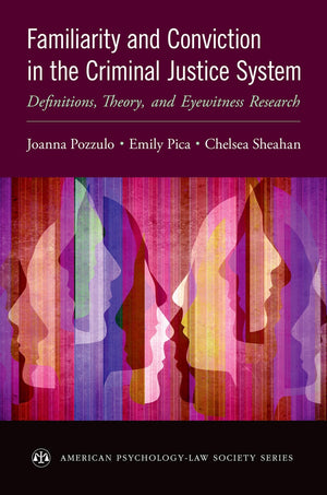 Familiarity and Conviction in the Criminal Justice System: Definitions, Theory, and Eyewitness Research (American PsychologyLaw,Used