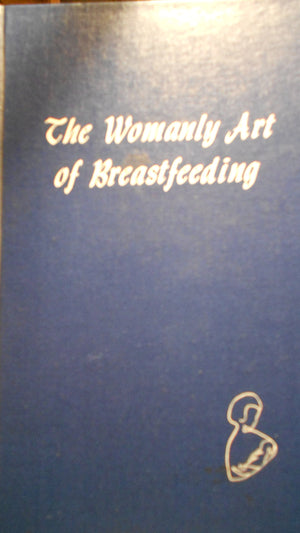 The Womanly Art Of Breastfeeding