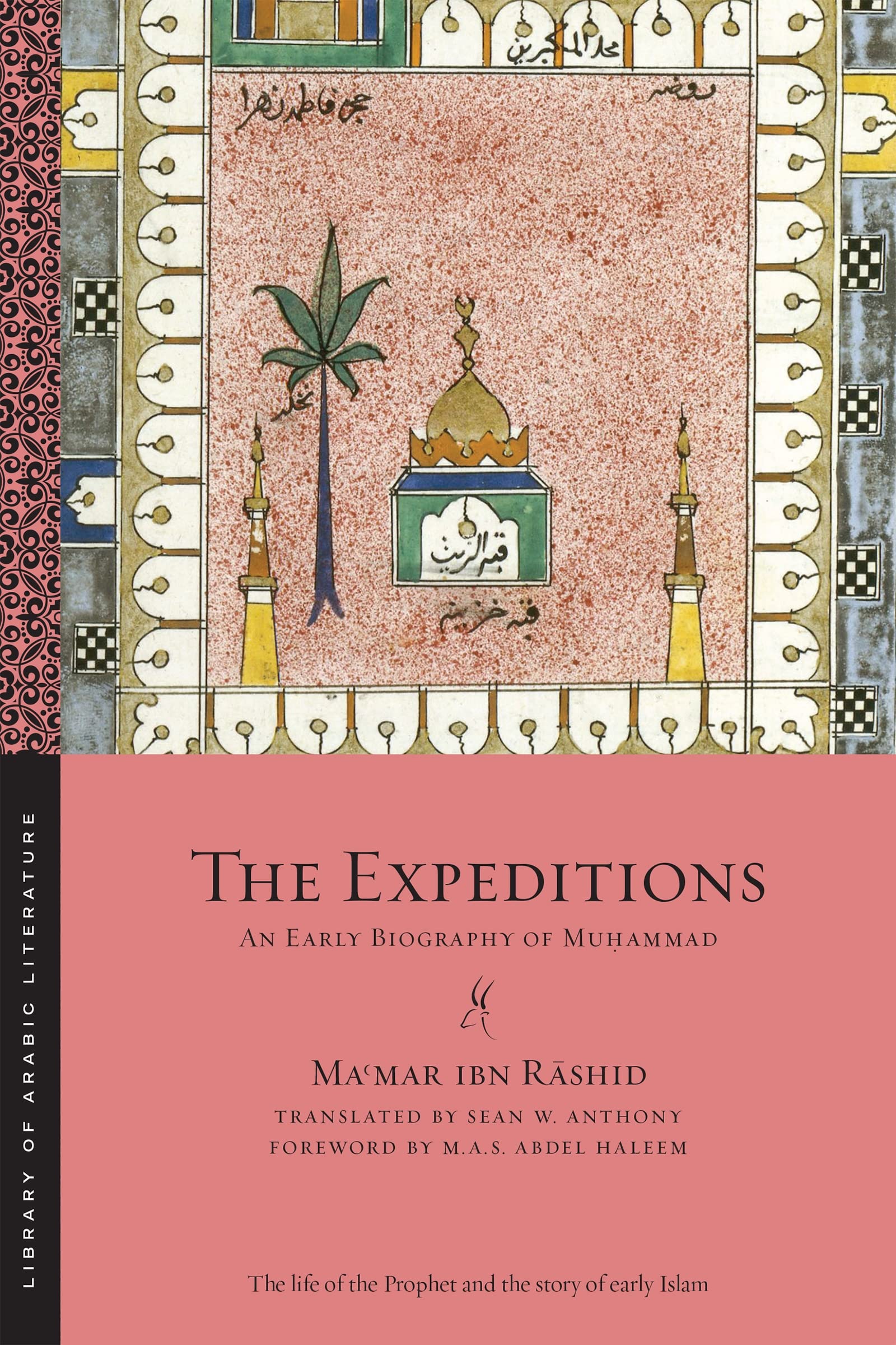 The Expeditions: An Early Biography Of Mu?Ammad (Library Of Arabic Literature, 20)