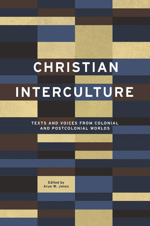 Christian Interculture: Texts and Voices from Colonial and Postcolonial Worlds (World Christianity),Used