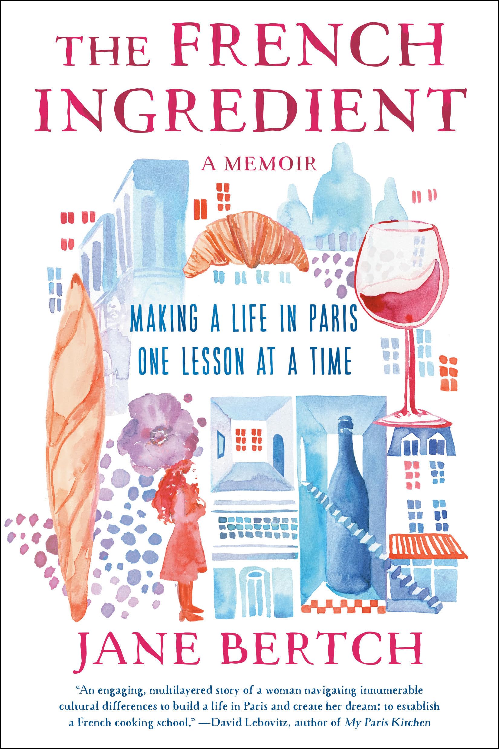The French Ingredient: Making A Life In Paris One Lesson At A Time; A Memoir,Used