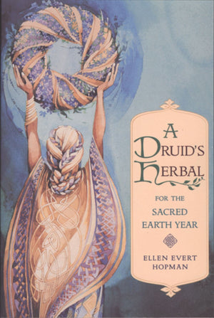 A Druids Herbal for the Sacred Earth Year