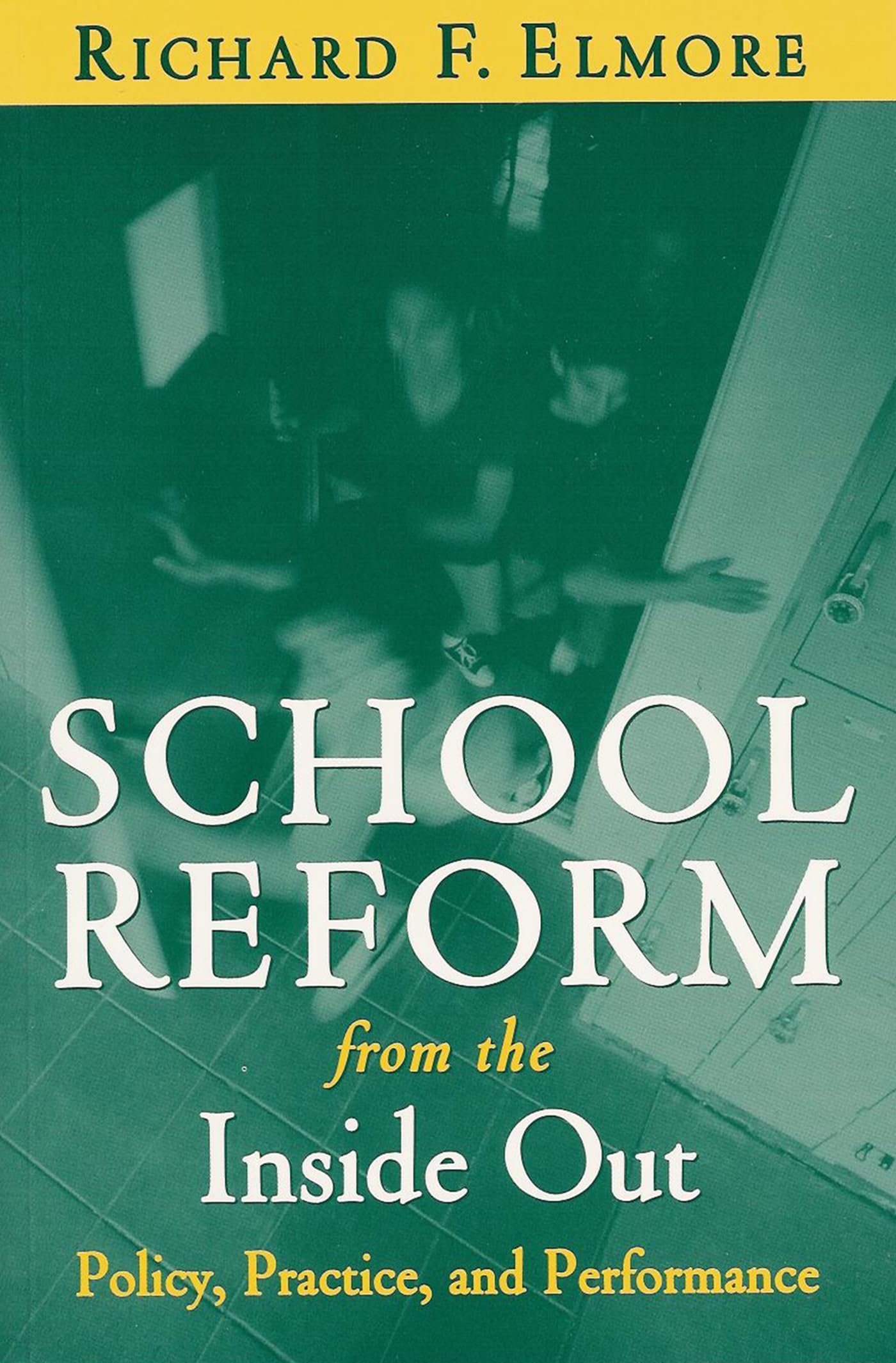 School Reform from the Inside Out: Policy, Practice, and Performance,Used
