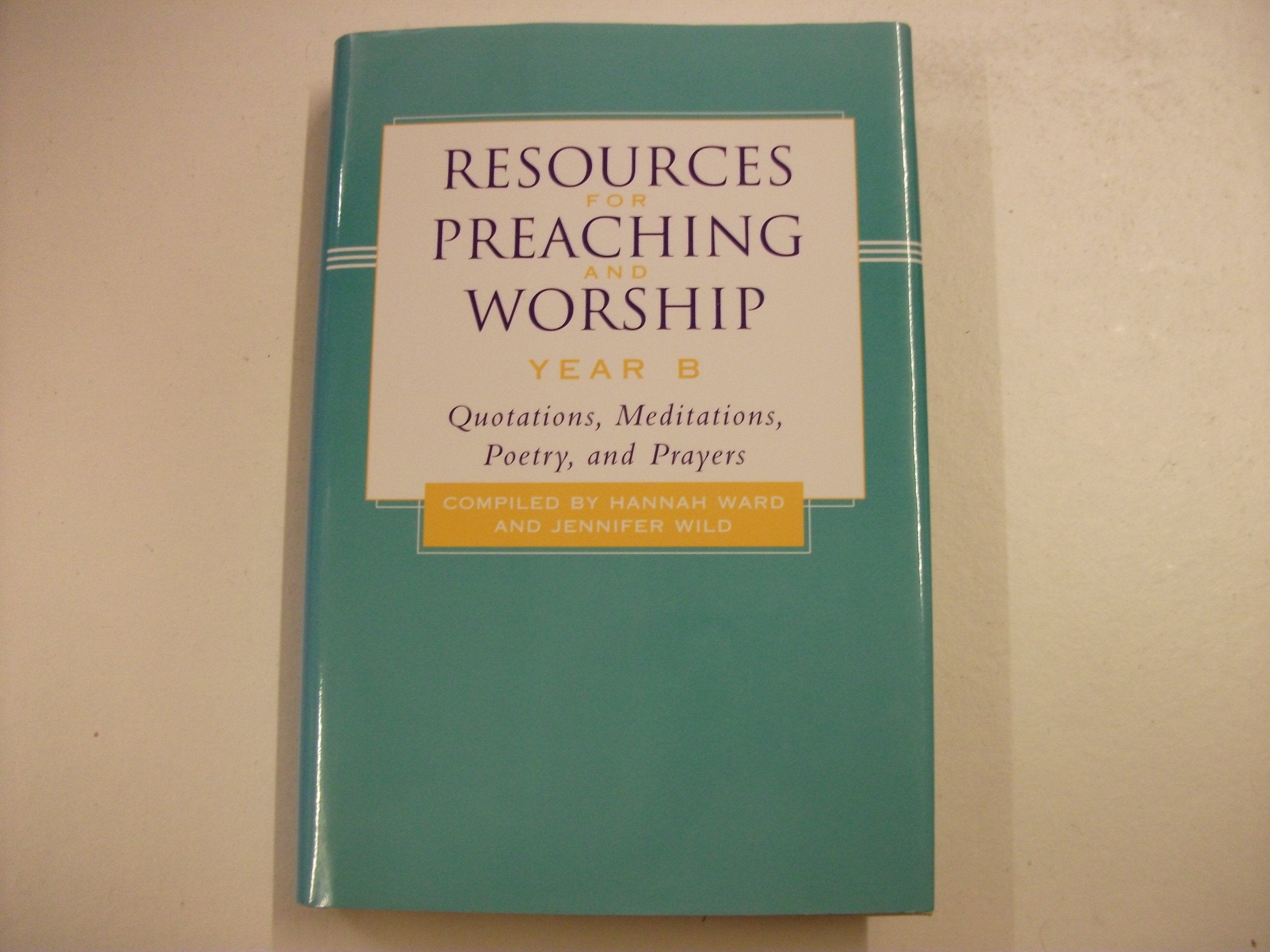 Resources for Preaching and WorshipYear B: Quotations, Meditations, Poetry, and Prayers,Used
