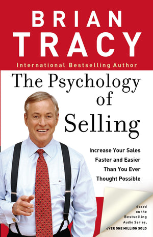 The Psychology of Selling: Increase Your Sales Faster and Easier Than You Ever Thought Possible,New