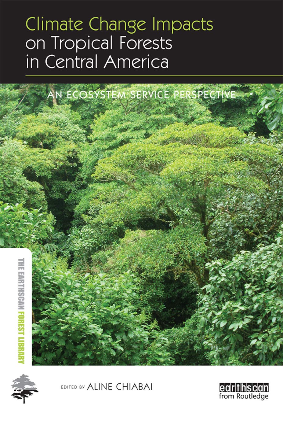 Climate Change Impacts on Tropical Forests in Central America (The Earthscan Forest Library),Used
