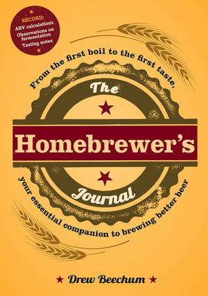 The Homebrewer's Journal: From the First Boil to the First Taste, Your Essential Companion to Brewing Better Beer,Used