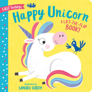 First Feelings: Happy Unicorn: A Lifttheflap Book!
