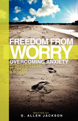 Freedom From Worry: Overcoming Anxiety With God'S Love, Purpose & Power,Used
