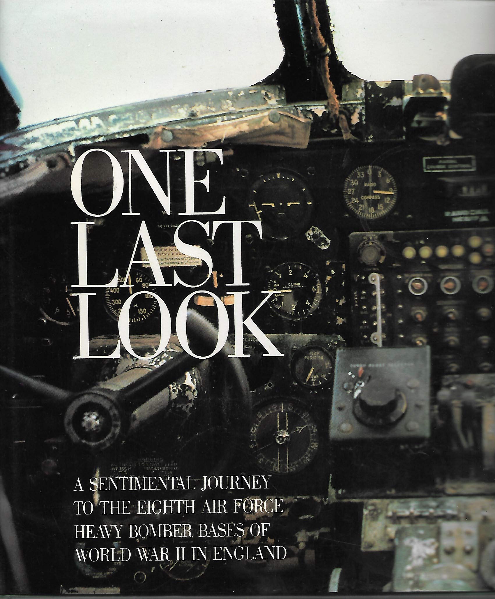 One Last Look: A Sentimental Journey to the Eighth Air Force Heavy Bomber Bases of World War II in England,Used