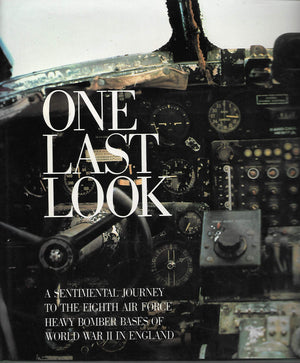 One Last Look: A Sentimental Journey to the Eighth Air Force Heavy Bomber Bases of World War II in England,Used