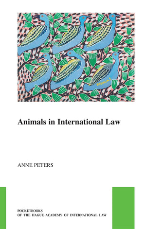 Animals In International Law (Pocket Books Of The Hague Academy Of International Law / Les Livres De Poche De Lacad?Ie De Droit -new