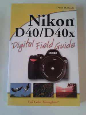 Nikon D40 / D40x Digital Field Guide,Used