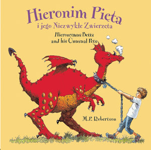 Hieronim Pieta I Jego Niezwykte Zwierzeta / Hieronymus Betts And His Unusual Pets (English And Polish Edition)