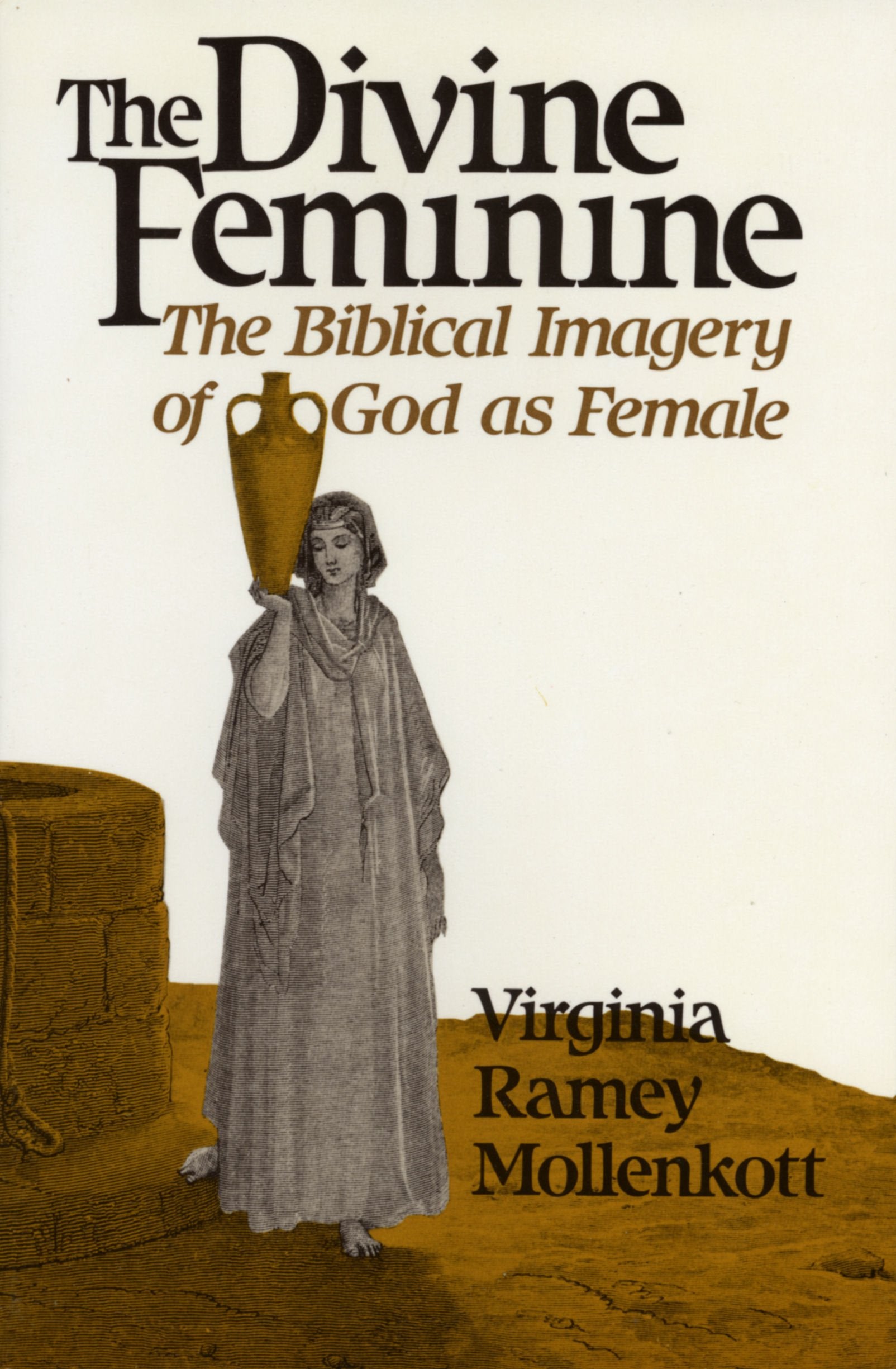 The Divine Feminine: The Biblical Imagery of God As Female,Used