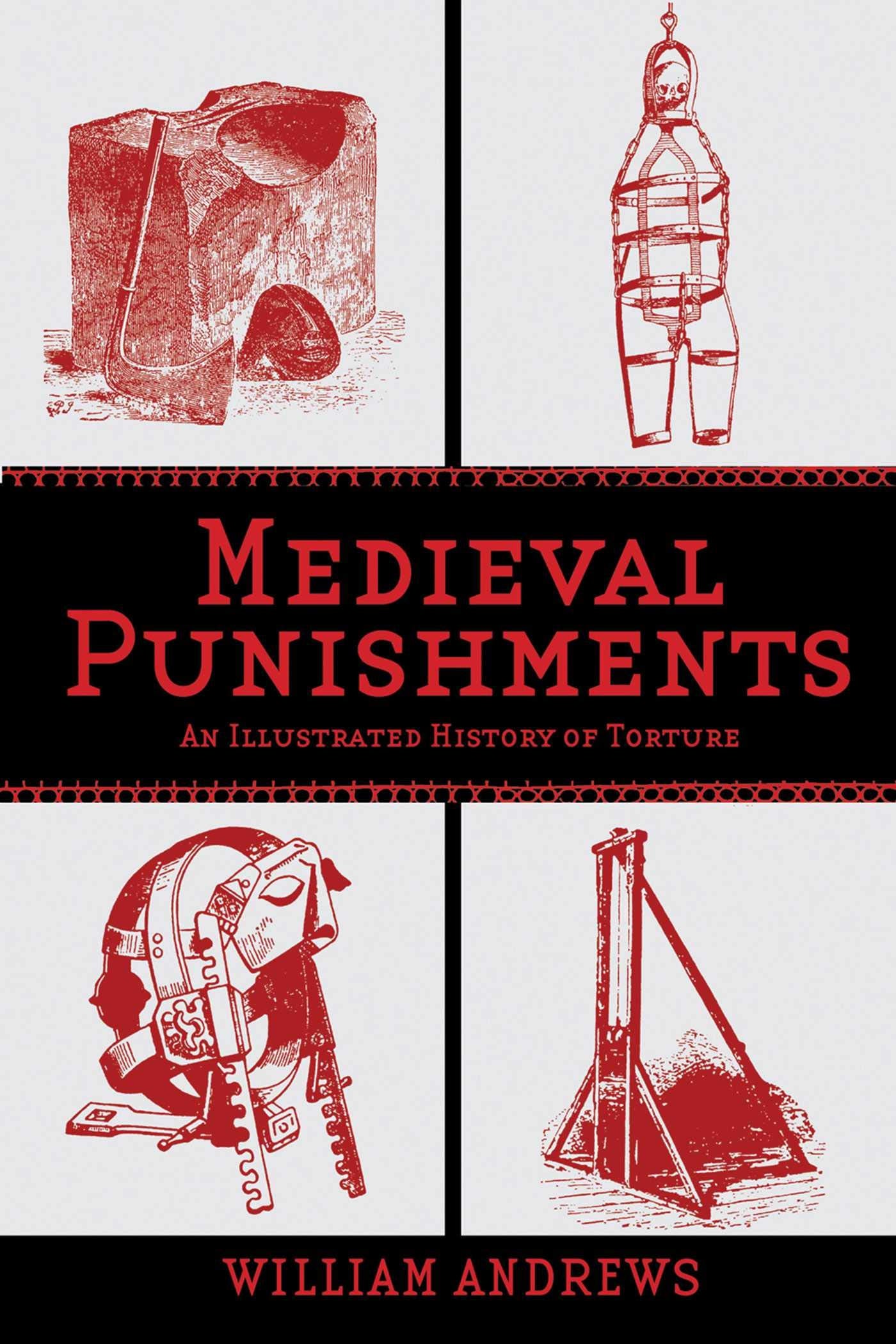 Medieval Punishments: An Illustrated History of Torture,Used