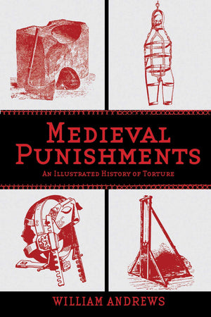 Medieval Punishments: An Illustrated History of Torture,Used