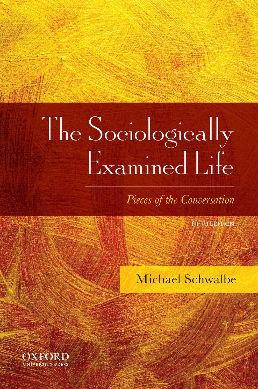 The Sociologically Examined Life: Pieces of the Conversation,New