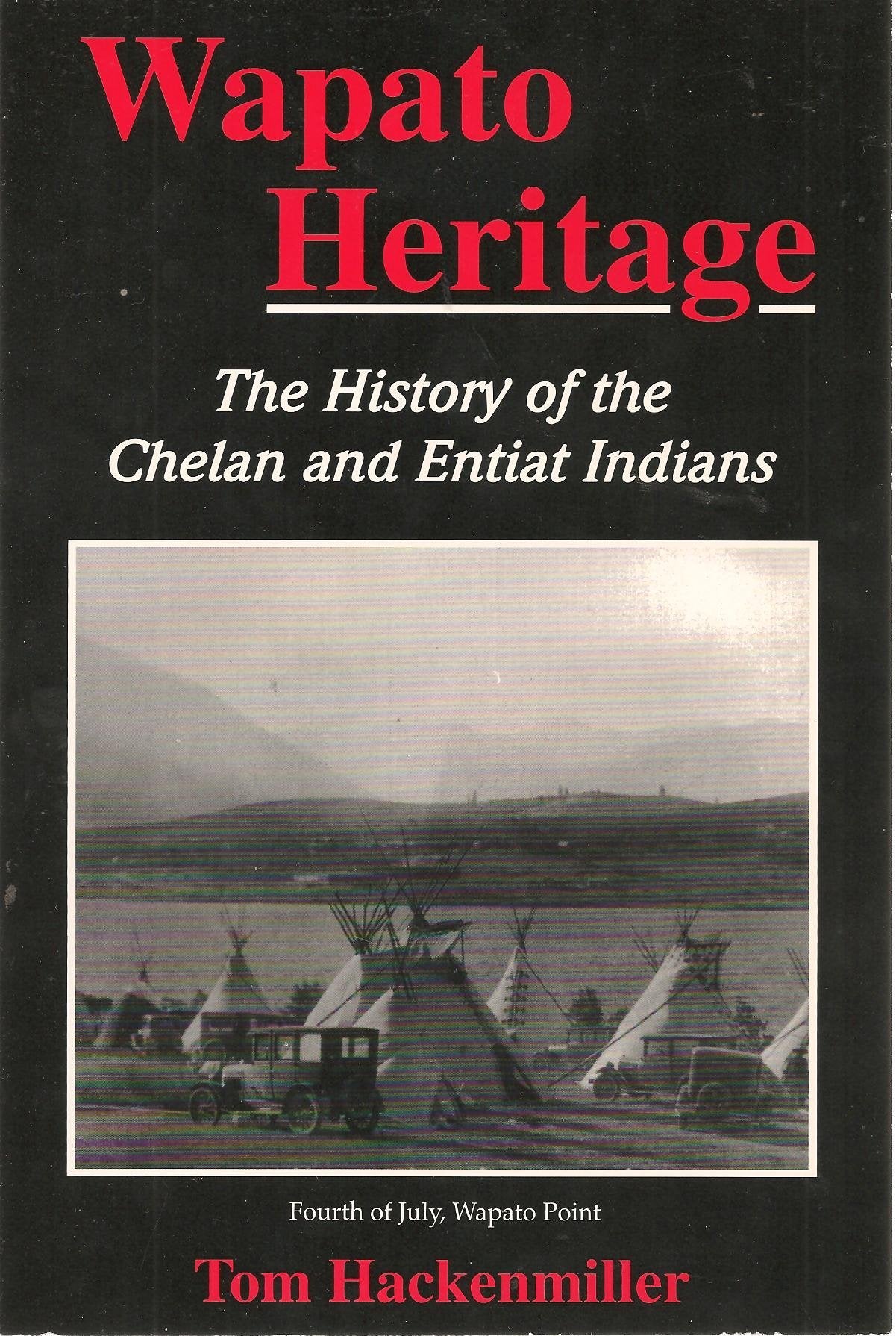 Wapato Heritage (The History of the Chelan and Entiat Indians),Used