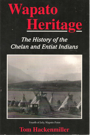 Wapato Heritage (The History of the Chelan and Entiat Indians),Used