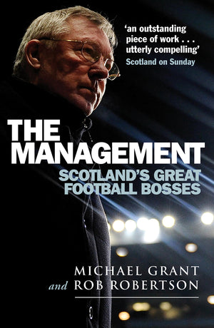 The Management: Scotland's Great Football Bosses,Used