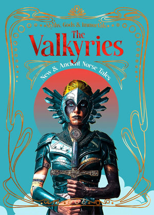 The Valkyries: New & Ancient Norse Tales (Myths, Gods & Immortals)