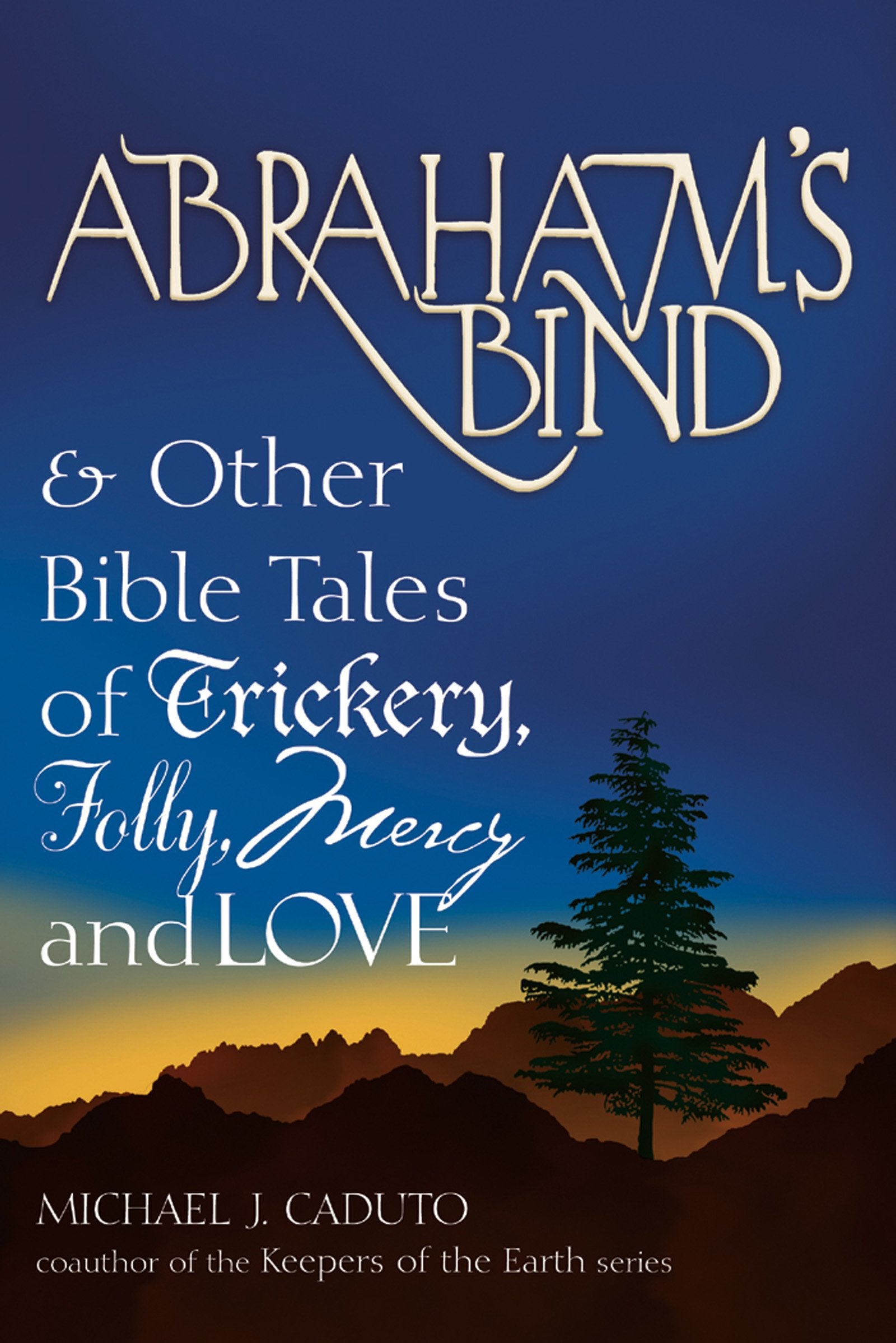 Abraham's Bind: & Other Bible Tales of Trickery, Folly, Mercy and Love,Used