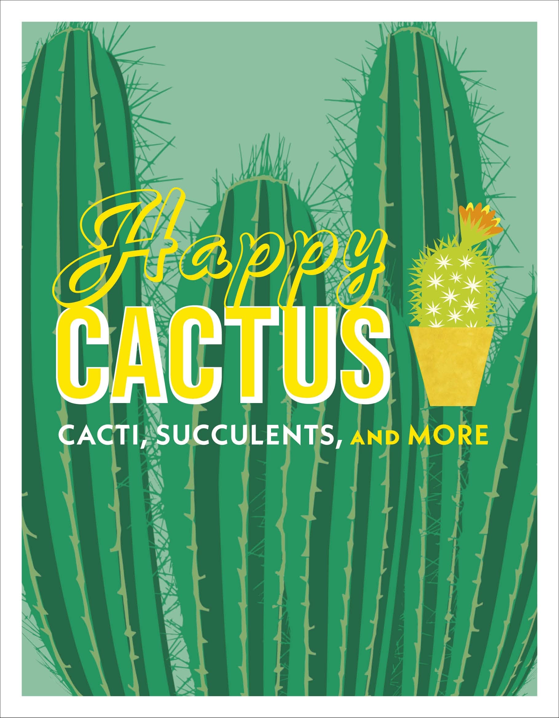 Happy Cactus: Cacti, Succulents, And More