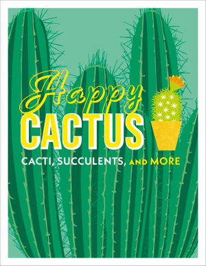 Happy Cactus: Cacti, Succulents, And More