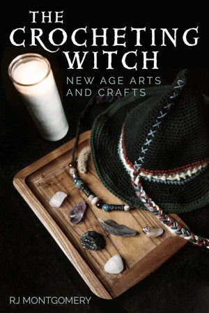 The Crocheting Witch: New Age Arts And Crafts