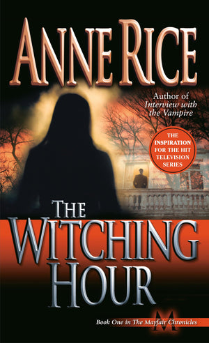 The Witching Hour: A Novel (Lives Of Mayfair Witches)-used
