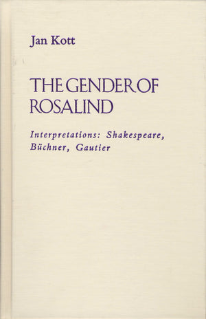 The Gender of Rosalind: Interpretations: Shakespeare, Buchner, and Gautier,New