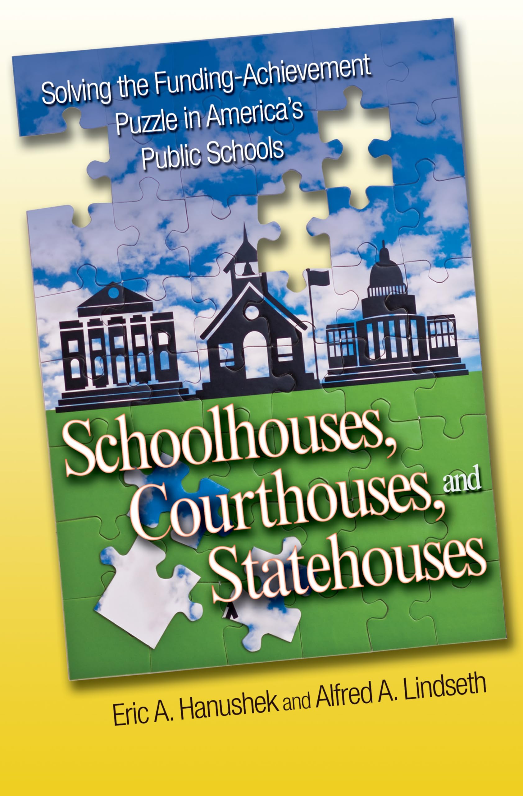 Schoolhouses, Courthouses, and Statehouses: Solving the FundingAchievement Puzzle in America's Public Schools,Used