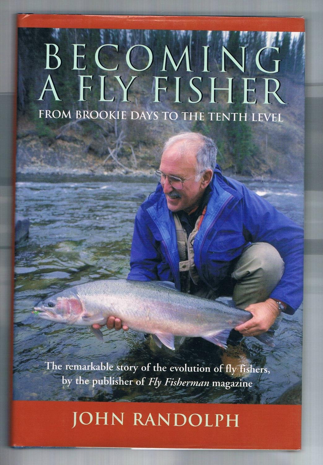 Becoming a Fly Fisher: From Brookie Days to the Tenth Level,Used