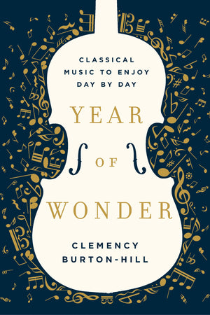 Year Of Wonder: Classical Music To Enjoy Day By Day-used
