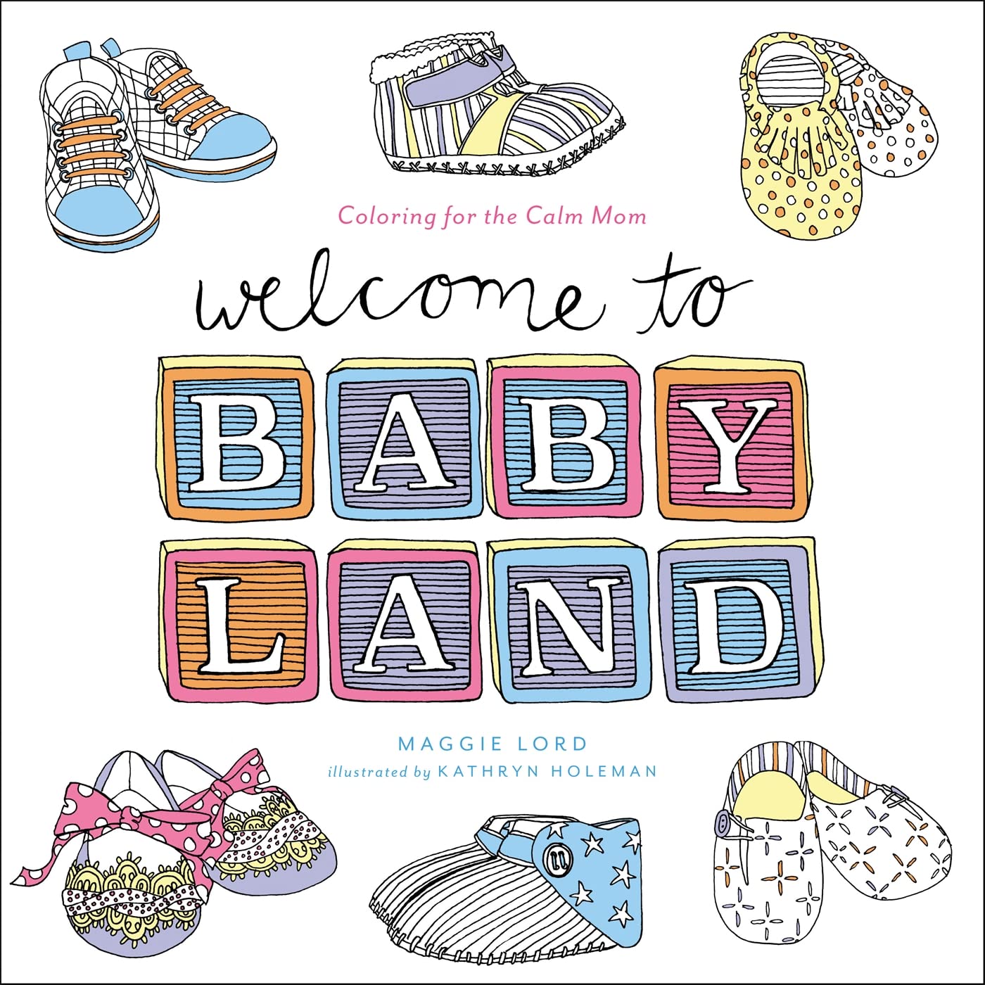 Welcome To Baby Land: Coloring For The Calm Mom