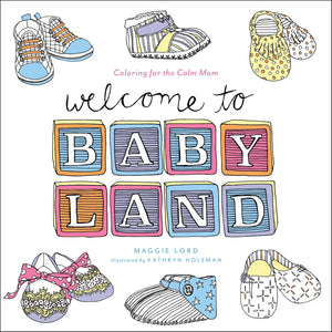 Welcome To Baby Land: Coloring For The Calm Mom
