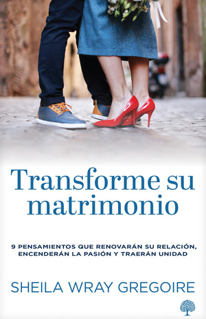 Transforme Su Matrimonio: 9 Pensamientos Que Renovarn Su Relacin, Encendern La Pasin Y Traern Unidad (Spanish Edition)