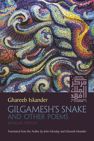 Gilgameshs Snake And Other Poems: Bilingual Edition (Middle East Literature In Translation),New