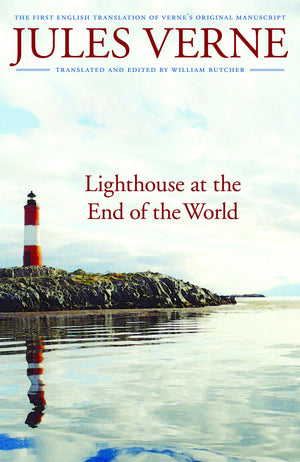 Lighthouse At The End Of The World: The First English Translation Of Verne'S Original Manuscript (Bison Frontiers Of Imagination
