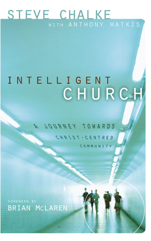 Intelligent Church: A Journey Towards Christcentred Community,New