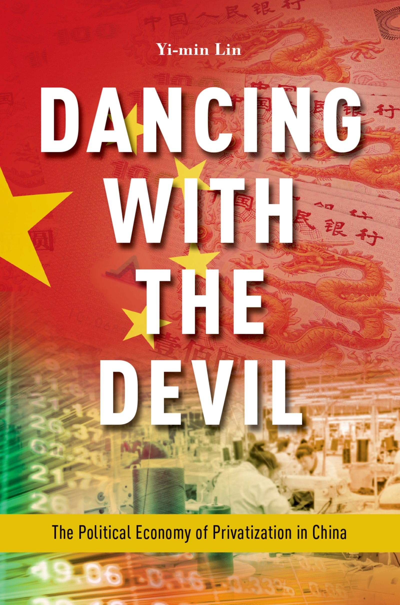 Dancing with the Devil: The Political Economy of Privatization in China,New